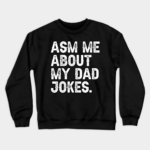 Ask Me About My Dad Jokes Crewneck Sweatshirt by DragonTees